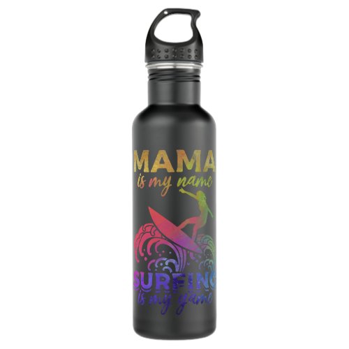 Water Surfing Mama Is My Name Surfing Is My Game S Stainless Steel Water Bottle