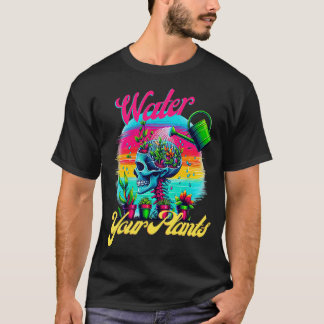 Water Your Plants 1 T-Shirt