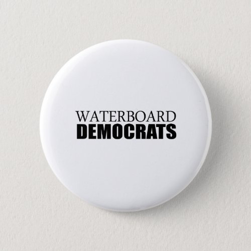 Waterboard Democrats Pinback Button