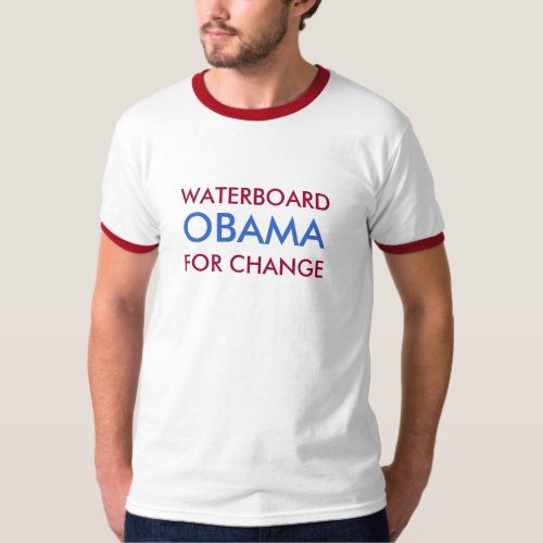WATERBOARD OBAMA FOR CHANGE T_Shirt