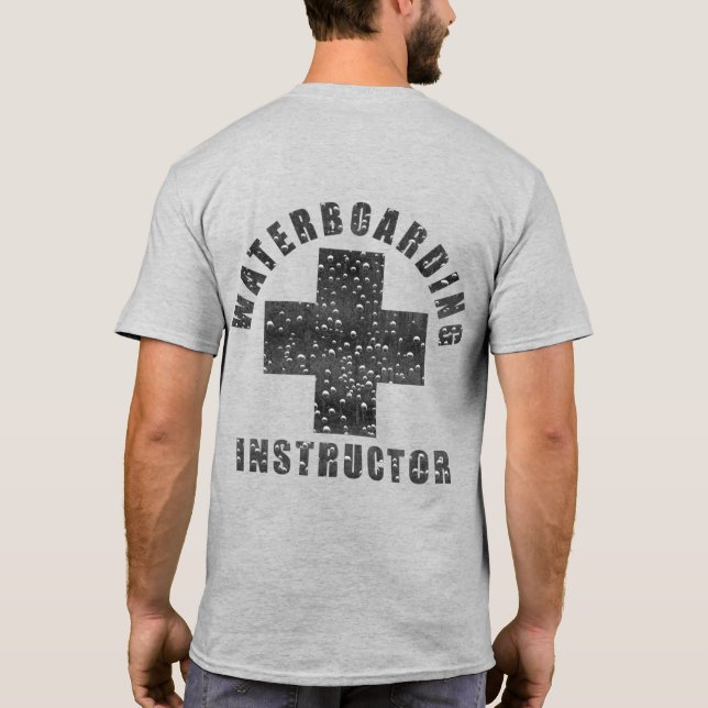 "WATERBOARDING INSTRUCTOR 2" T-Shirt (Back)