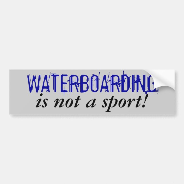 WATERBOARDING, is not a sport! Bumper Sticker (Front)