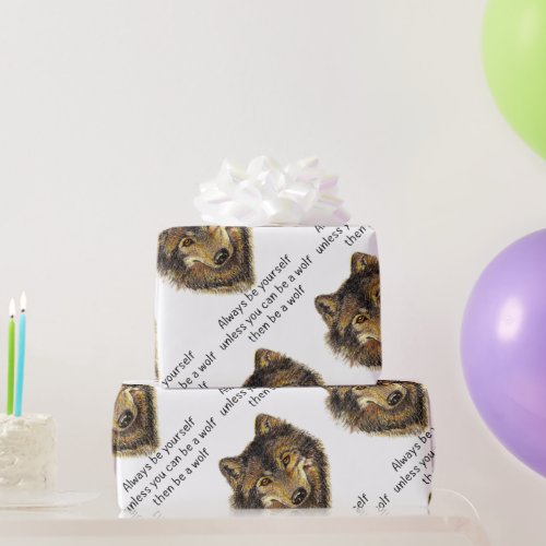 Watercolor Always Be Yourself Be a Wolf Animal Art Wrapping Paper