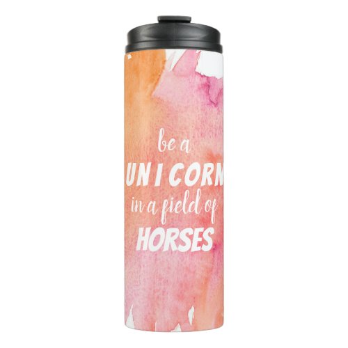 Watercolor Be a Unicorn in a Field of Horses Thermal Tumbler