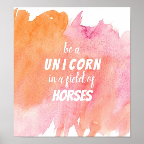 Watercolor Be a Unicorn in a Field of  Poster