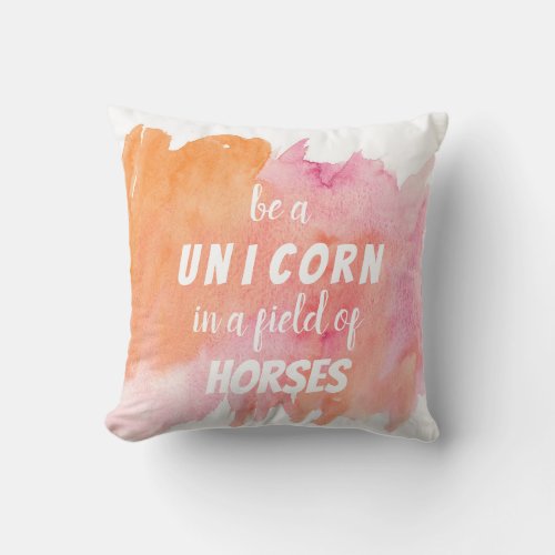 Watercolor Be a Unicorn in a Field of Throw Pillow