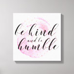 Watercolor Be Kind and Be Humble Quote Canvas Print
