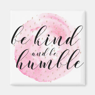Watercolor Be Kind and Be Humble Quote Magnet