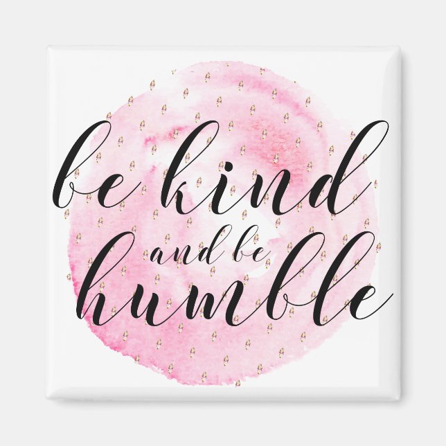Watercolor Be Kind and Be Humble Quote Magnet (Front)