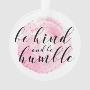 Watercolor Be Kind and Be Humble Quote Ornament
