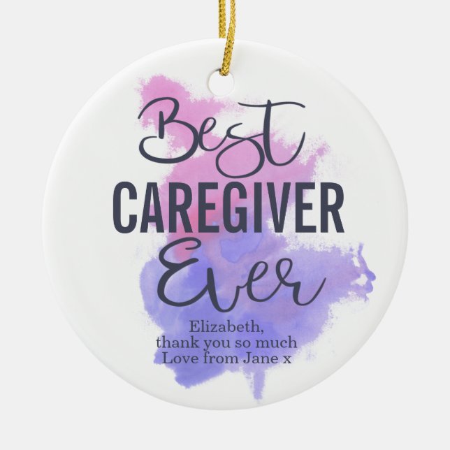 Watercolor Best Caregiver Ever Appreciation Ceramic Ornament (Front)