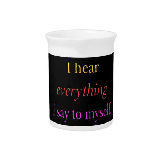 Watercolor black I hear everything I say to myself Beverage Pitcher