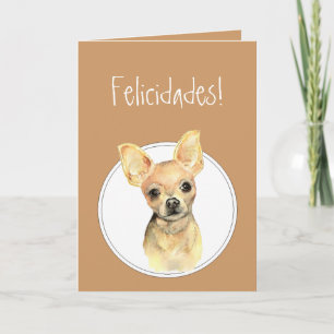 Watercolor Chihuahua,Felicidades! Custom Birthday Card