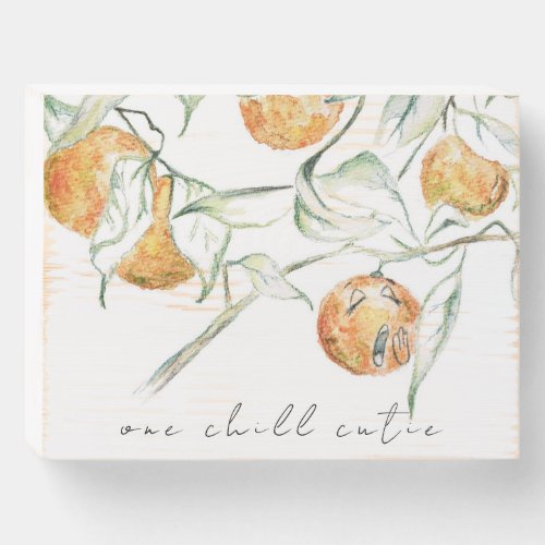 Watercolor Citrus Fruit Chill Clementine Cutie  Wooden Box Sign