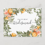 Watercolor Citrus Orchard | Be My Bridesmaid Postcard<br><div class="desc">Ask your best friends or family to be a part of your special day with this floral "Will You Be My Bridesmaid" card featuring watercolor citrus florals and feminine calligraphy script. "Maid of honor", "Matron of honor" "Bridesmaid" or "Flower Girl" proposal cards. Add your custom wording to this design by...</div>