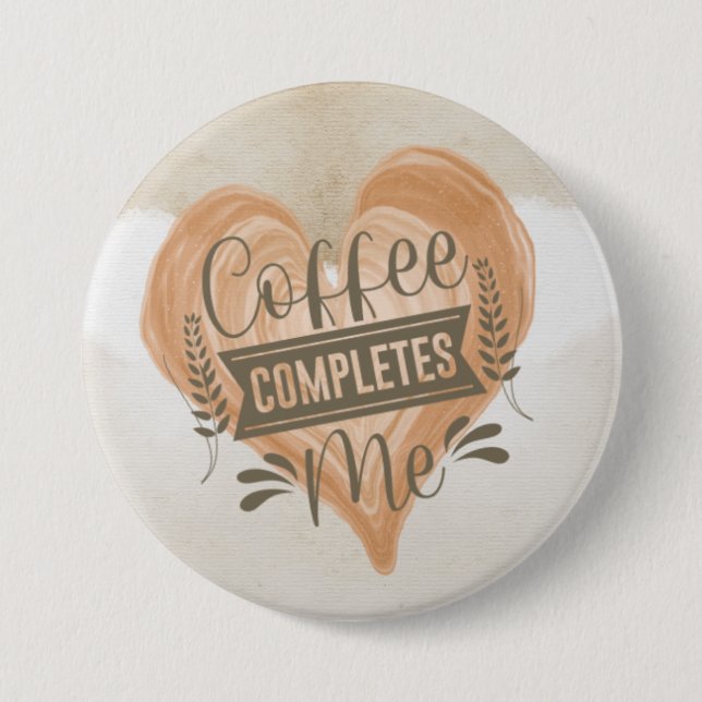 Watercolor "Coffee Completes Me"  Button (Front)