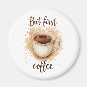 Watercolor Coffee Cup Art Print – But First Coffee Magnet