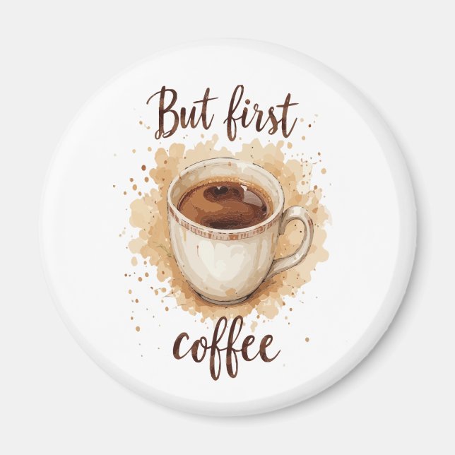 Watercolor Coffee Cup Art Print – But First Coffee Magnet (Front)