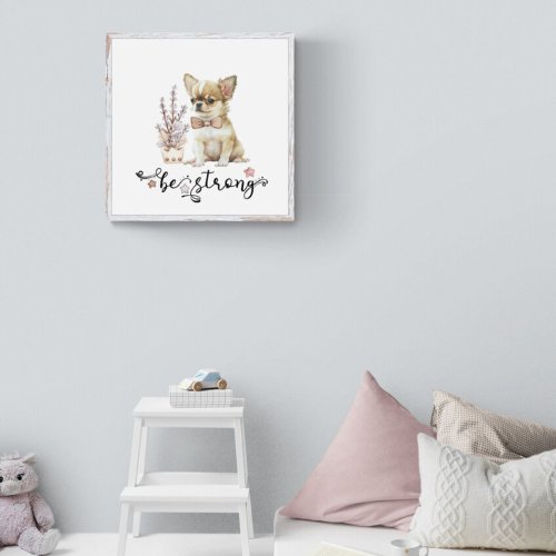 Watercolor cute Chihuahua Be strong calligraphy Poster