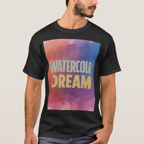 Watercolor Dream _ Colorful T_Shirt Text Design