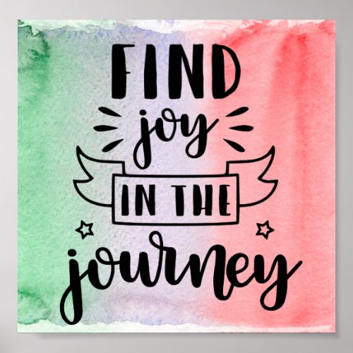 Watercolor _ Find Joy In The Journey Poster