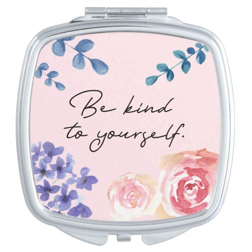 Watercolor Floral Be Kind to Yourself Quote Compact Mirror