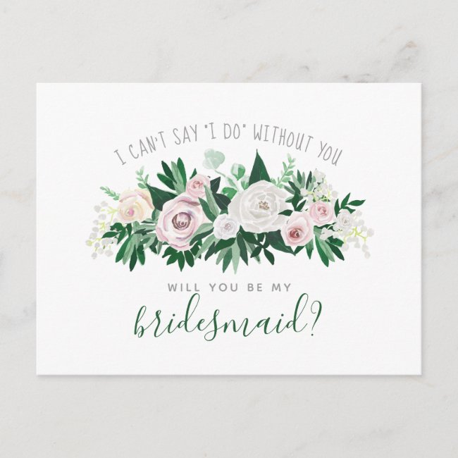 Watercolor Floral Will You Be My Bridesmaid Card