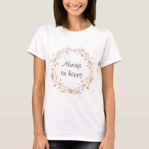 Watercolor floral wreath happy quote T_Shirt