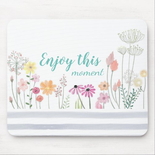 Watercolor Flower Meadow Enjoy this Moment Mouse Pad