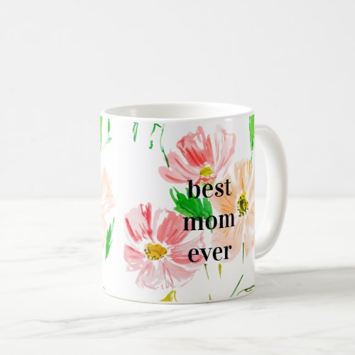 Watercolor Flowers Best Mom Ever   Coffee Mug