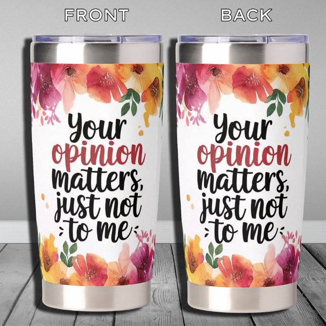 Watercolor Flowers Funny Sarcastic Quote Insulated Tumbler (Creator Uploaded)