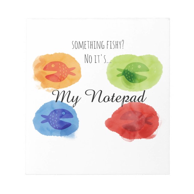 Watercolor Funny Fish Something Fishy Notepad (Front)