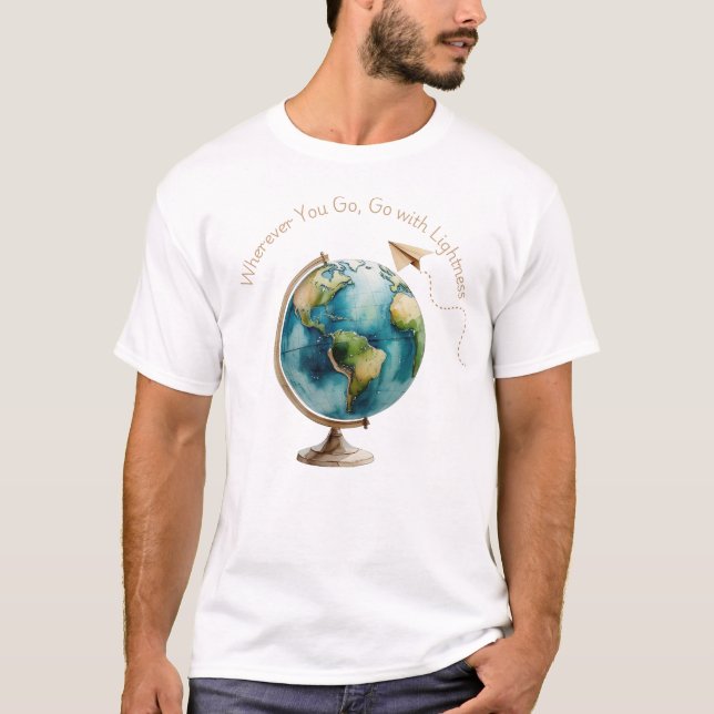 Watercolor Globe Art - Wherever You Go T-Shirt (Front)