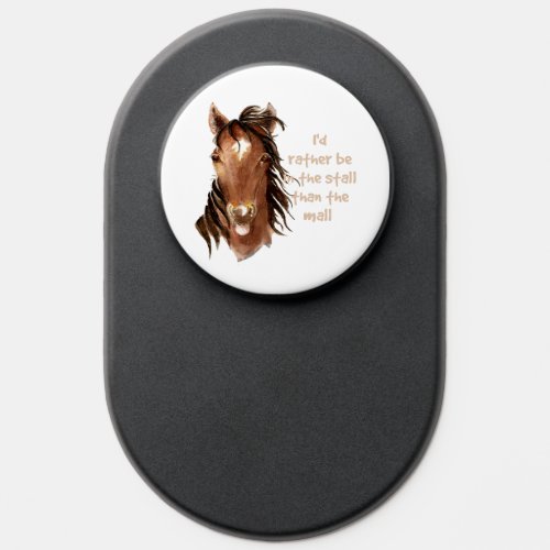 Watercolor Horse Rather Be in Stall than the Mall  PopSocket