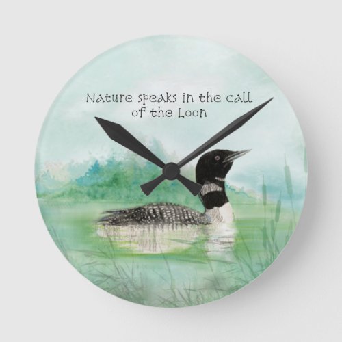 Watercolor Loon Nature Speaks Call of Loon Quote Round Clock