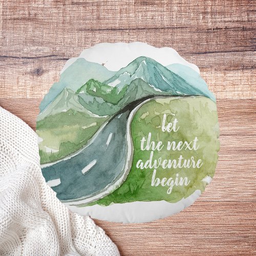 Watercolor Nature Lets The Next Adventure Begin Round Pillow