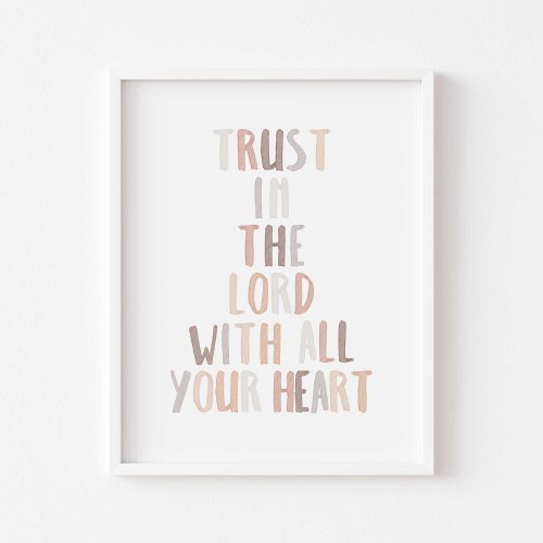 Watercolor neutral Trust in the Lord with your  Poster