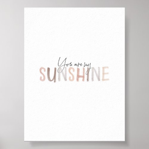 Watercolor neutral you are my sunshine art print