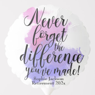 Watercolor Never Forget The Difference Retirement Balloon
