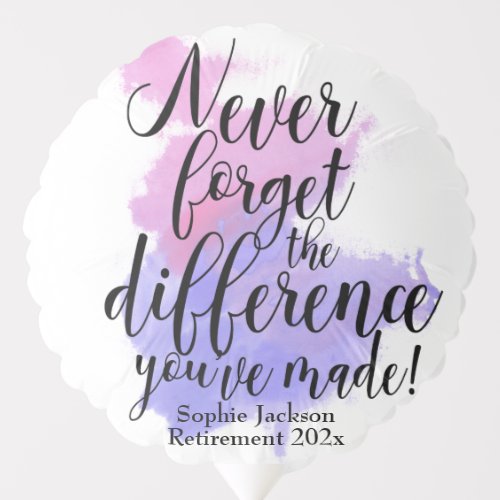 Watercolor Never Forget The Difference Retirement Balloon