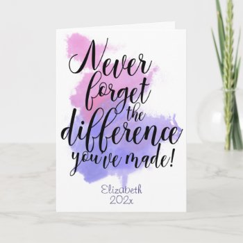 Watercolor Never Forget The Difference You've Made Card