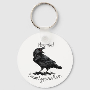 Watercolor Passive Aggressive Raven fun Quote Keychain