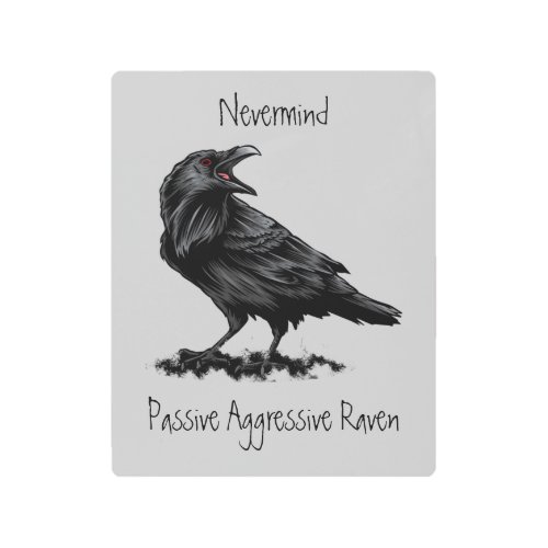 Watercolor Passive Aggressive Raven fun Quote Metal Print