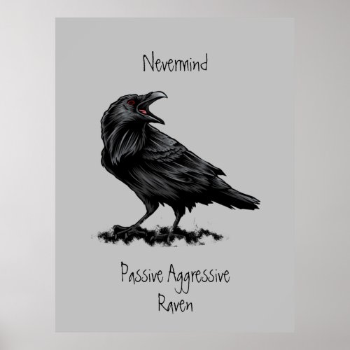 Watercolor Passive Aggressive Raven fun Quote Poster