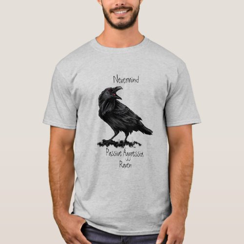 Watercolor Passive Aggressive Raven fun Quote T_Shirt