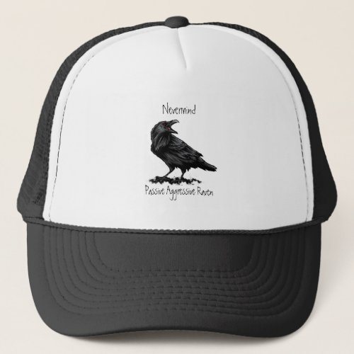 Watercolor Passive Aggressive Raven fun Quote Trucker Hat