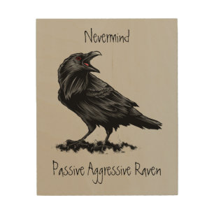 Watercolor Passive Aggressive Raven fun Quote Wood Wall Art