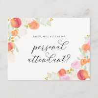 Watercolor Peaches Floral Be My Personal Attendant