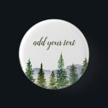 Watercolor Pine Forest Personalized  Button<br><div class="desc">watercolor rustic pine forest -customizable buttons</div>