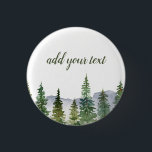 Watercolor Pine Forest Personalized  Button<br><div class="desc">watercolor rustic pine forest -customizable buttons</div>